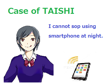 Case of Taishi（About smartphone）