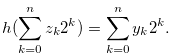 \begin{equation} \label{conditionforh} h(\sum \limits _{k = 0}^ n {{z_ k}} {2^ k})=\sum \limits _{k = 0}^ n {{y_ k}} {2^ k}.\nonumber \end{equation}