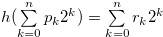 $h(\sum \limits _{k = 0}^ n {{p_ k}} {2^ k})= \sum \limits _{k = 0}^ n {{r_ k}} {2^ k}$