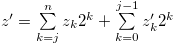 $z^{\prime } = \sum \limits _{k = j}^ n {{z_ k}} {2^ k}+\sum \limits _{k = 0}^{j-1} {{z_ k^{\prime }}} {2^ k}$