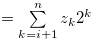 $= \sum \limits _{k = i+1}^{n} {{z_ k}} {2^ k}$