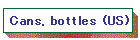 Cans, bottles (US)