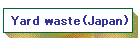 Yard waste(Japan)