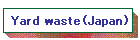 Yard waste(Japan)