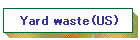 Yard waste(US)