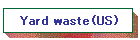 Yard waste(US)