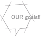 OUR goals!!